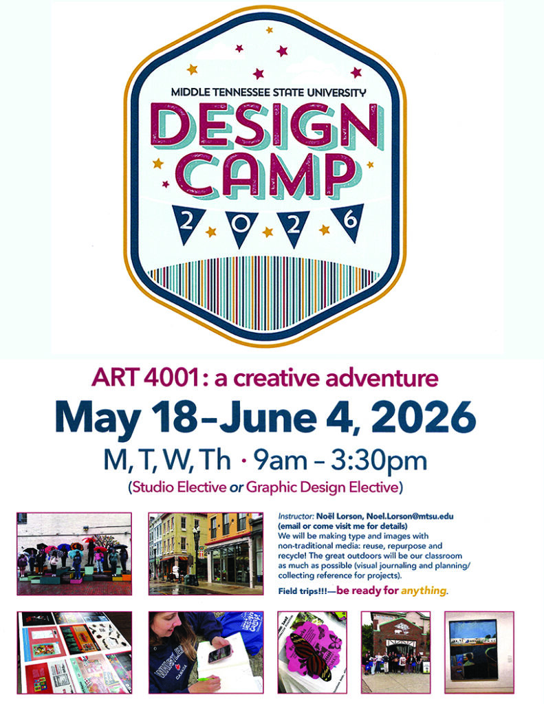 Flyer for Middle Tennessee State University “Design Camp 2026.” The design features a badge-style logo with stars and colorful typography at the top. Text reads “ART 4001: a creative adventure” with dates May 18–June 4, 2026, meeting Monday through Thursday from 9:00 a.m. to 3:30 p.m. The course is listed as a Studio Elective or Graphic Design Elective. Instructor is Noël Lorson, with contact email provided. Description notes creating type and imagery using non-traditional media such as reuse and recycling, with outdoor activities for visual journaling and project planning. The flyer highlights field trips with the phrase “be ready for anything.” Images along the bottom show students working, printed design projects, urban street scenes, and group outings.