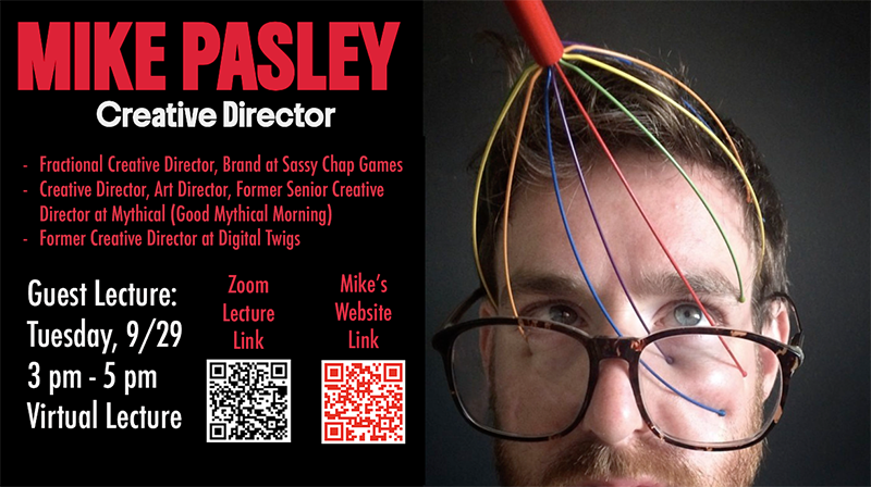 Guest lecture graphic for Mike Pasley, creative director. Text lists roles with Sassy Chap Games, Mythical, and Digital Twigs and announces a virtual lecture Tuesday, September 29, from 3 to 5 p.m. QR codes are labeled “Zoom Lecture Link” and “Mike’s Website Link.” A close-up photo shows Pasley wearing glasses with a colorful wire head massager on his head.