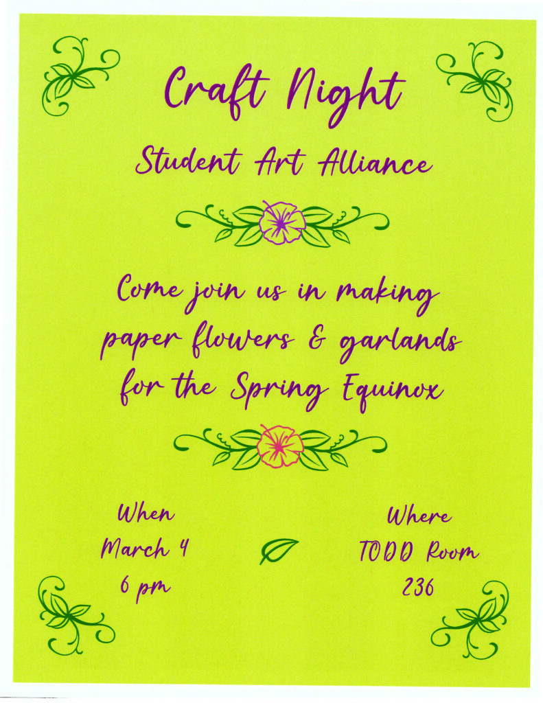 Yellow and green floral-themed flyer for Student Art Alliance Craft Night. Event invites participants to make paper flowers and garlands for the Spring Equinox. March 4 at 6 p.m. in Todd Room 236.