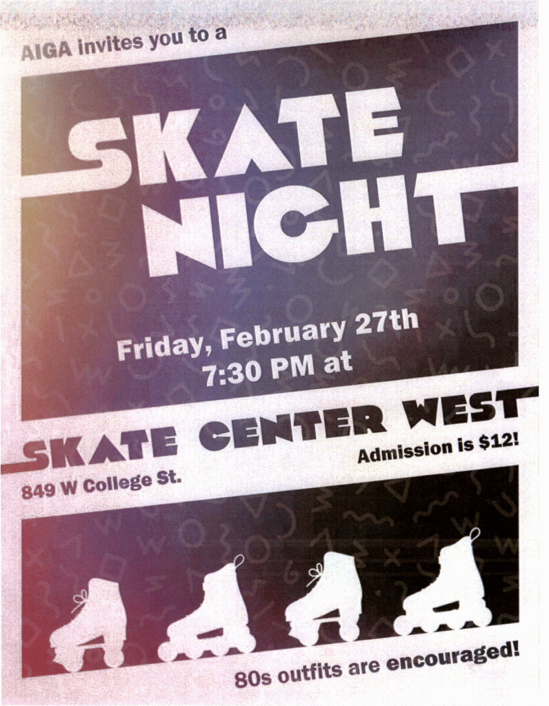 AIGA Student Graphic Design Club Skate Night, Frid., Feb. 27, 2026. Poster of violet and violet hues. Skate at Skate Center West, 849 w. College St, Admission .00. 80's outfits encouraged