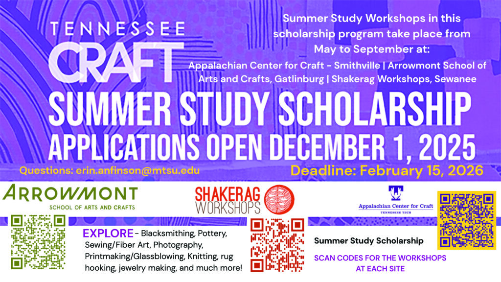 Purple Tennessee Craft Summer Study Scholarship graphic announcing applications open December 1, 2025, deadline February 15, 2026. Workshops run May to September at Appalachian Center for Craft, Arrowmont School of Arts and Crafts, and Shakerag Workshops. Includes QR codes and contact email erin.anfison@mtsu.edu