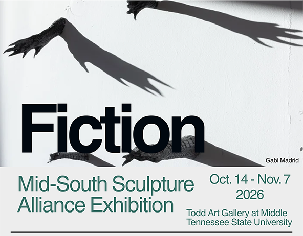 Poster for the Mid-South Sculpture Alliance exhibition Fiction, featuring a stark black-and-white image of elongated sculptural arms and dramatic shadows against a white wall. Large black text reads “Fiction.” Below, green text reads “Mid-South Sculpture Alliance Exhibition,” with dates “Oct. 14–Nov. 7, 2026” and “Todd Art Gallery at Middle Tennessee State University.” Artwork credit: Gabi Madrid.